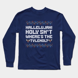 Hallelujah! Holy sh*t where's the tylenol? Long Sleeve T-Shirt